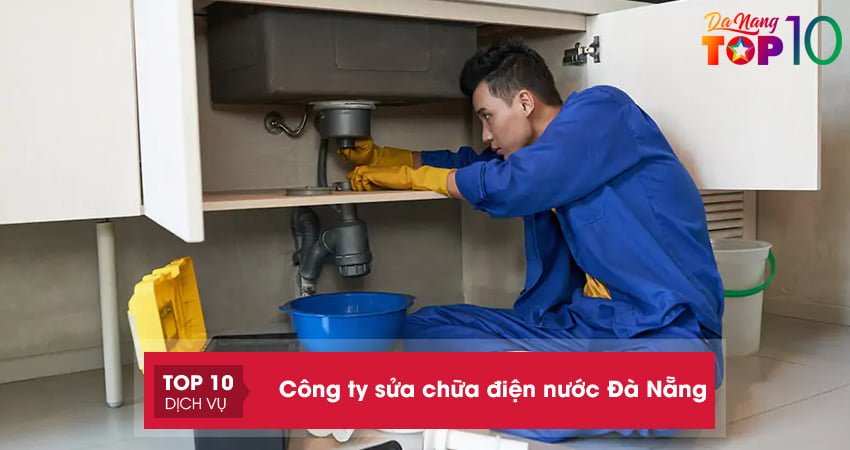 Lưu ngay 15+ công ty sửa chữa điện nước Đà Nẵng tại nhà gọi là có