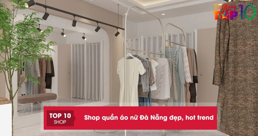 20+ shop quần áo nữ Đà Nẵng đẹp hot trend mang cực chất
