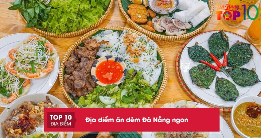 No căng bụng với 15+ địa điểm ăn đêm Đà Nẵng ngon không thể bỏ lỡ
