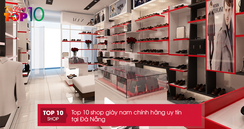 Top 15+ shop giày nam Đà Nẵng xịn nhất không nên bỏ lỡ