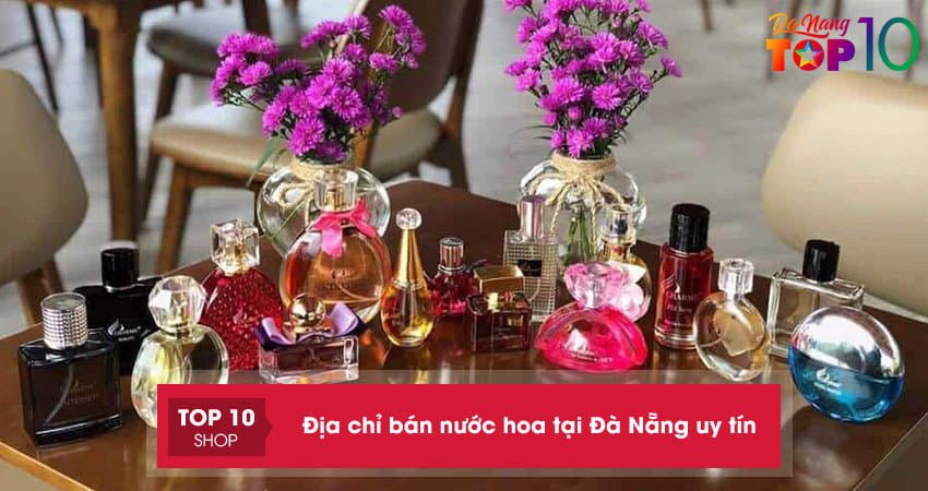 Top 10+ địa chỉ bán nước hoa tại Đà Nẵng uy tín nhất