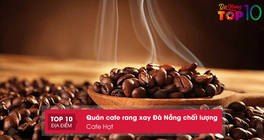 cafe-hat-quan-ca-phe-rang-xay-ngon-top10danang