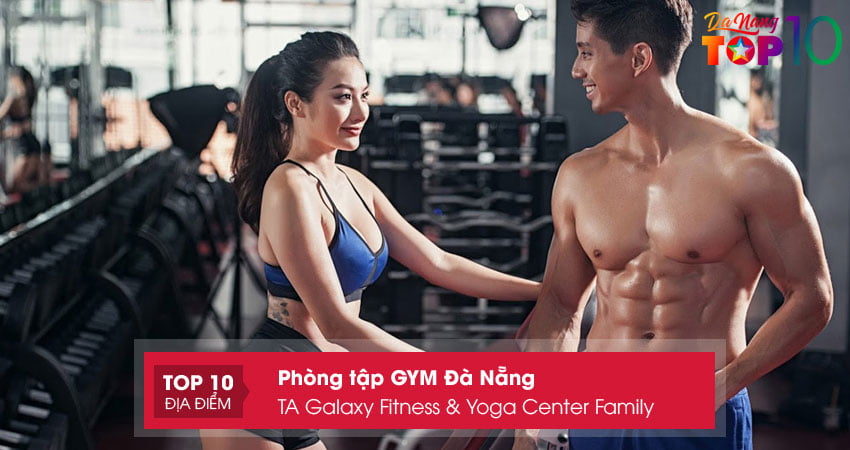 ta-galaxy-fitness-yoga-center-family-top10danang