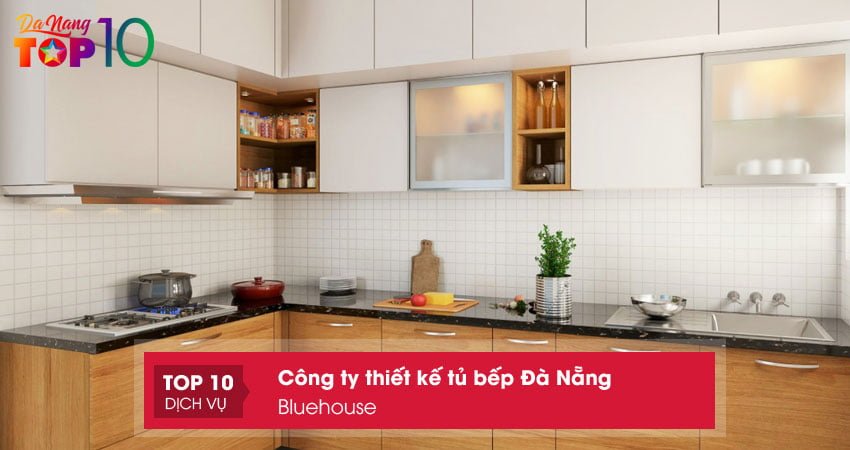 bluehouse-don-vi-thi-cong-tu-bep-da-nang-chuyen-nghiep-top10danang