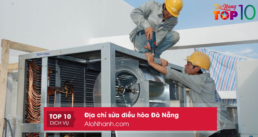 alonhanhcom-sua-chua-dieu-hoa-da-nang-uy-tin-top10danang