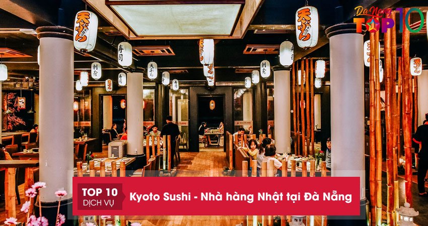 Kyoto Sushi – Nhà hàng Nhật tại Đà Nẵng “Ngon nức tiếng” ven biển Mỹ Khê