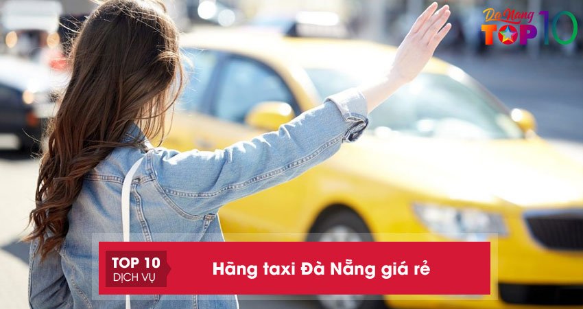 Top 10+ hãng taxi Đà Nẵng giá rẻ và chất lượng nhất