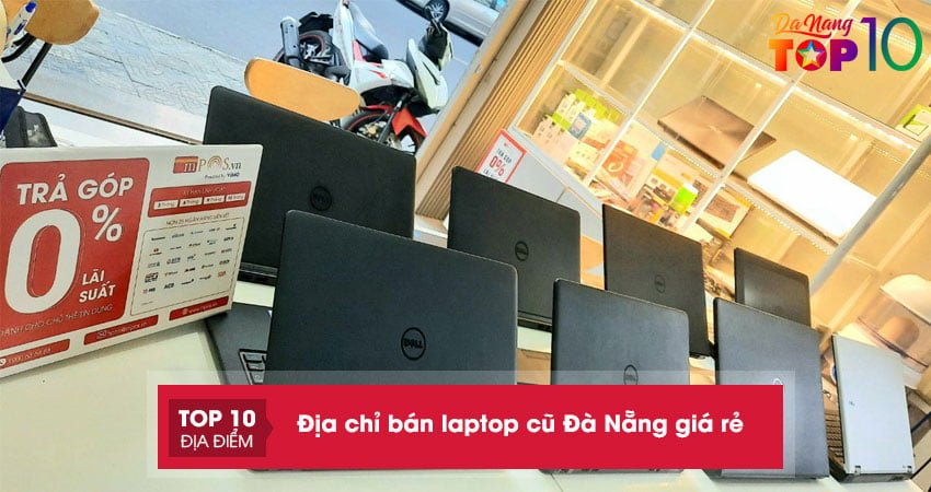 dia-chi-ban-laptop-cu-da-nang-gia-re-top10danang
