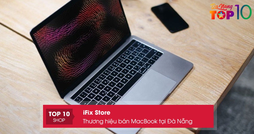 ifix-store-sieu-thi-macbook-gia-re-hang-dau-da-nang-top10danang