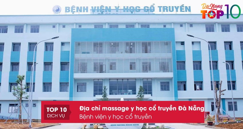 benh-vien-y-hoc-co-truyen-massage-y-hoc-co-truyen-da-nang-tot-nhat-1-top10danang