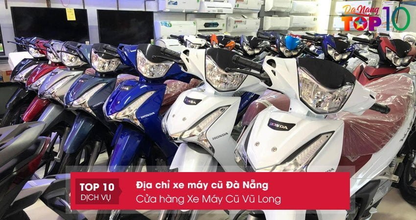 cua-hang-xe-may-cu-vu-long-top10danang