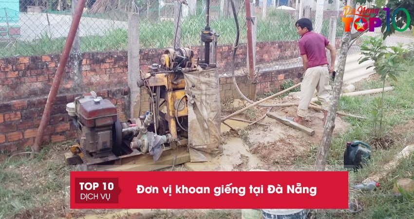 Lưu lại top 10+ đơn vị khoan giếng tại Đà Nẵng nhanh chóng, giá rẻ