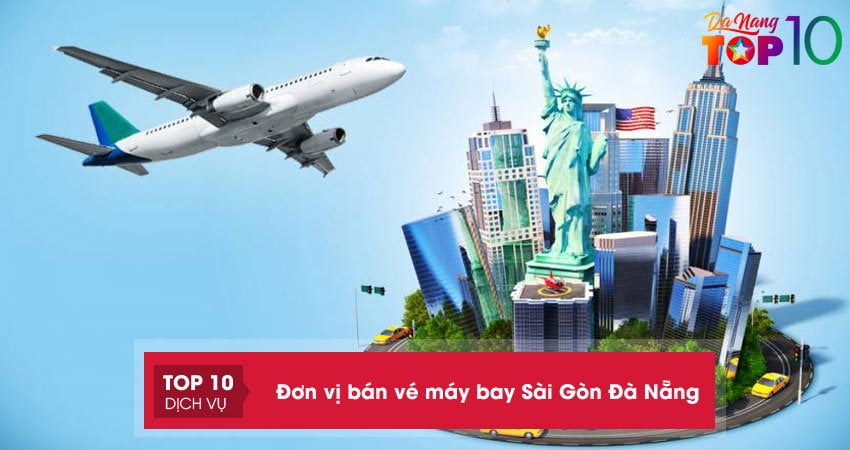 Top 15+ đơn vị bán vé máy bay Sài Gòn Đà Nẵng online, giá rẻ