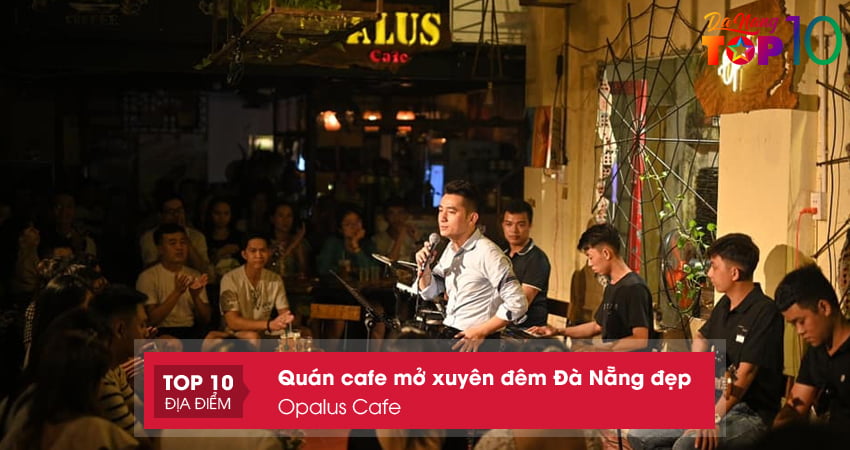 quan-cafe-mo-xuyen-dem-da-nang-opalus-cafe-top10danang