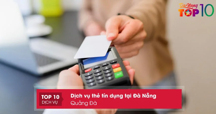 quang-da-dich-vu-the-tin-dung-tai-da-nang-uy-tin-top10danang