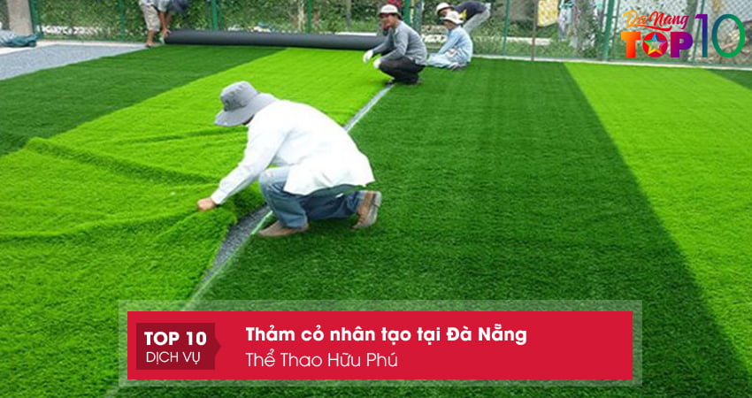 the-thao-huu-phu-thi-cong-tham-co-nhan-tao-tai-da-nang-tron-goi-top10danang