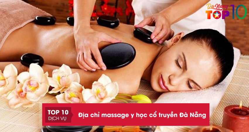 Thư giãn cơ thể với 15+ địa chỉ massage y học cổ truyền Đà Nẵng tốt nhất