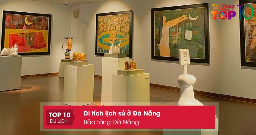 bao-tang-da-nang-di-tich-lich-su-o-da-nang-noi-tieng-top10danang