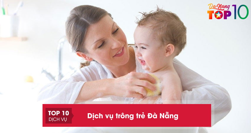 Cha mẹ an tâm với 10+ dịch vụ trông trẻ Đà Nẵng uy tín nhất