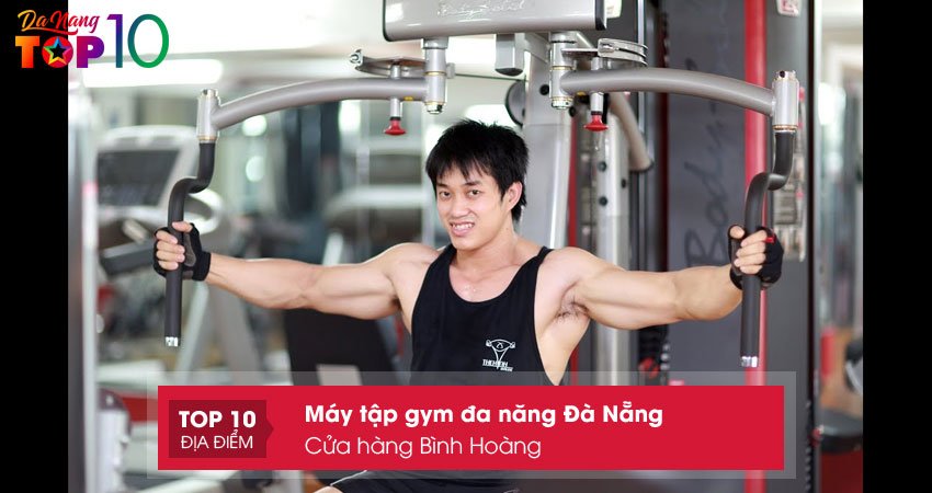 cua-hang-binh-hoang-don-vi-uy-tin-ban-may-tap-gym-da-nang-da-nang-top10danang