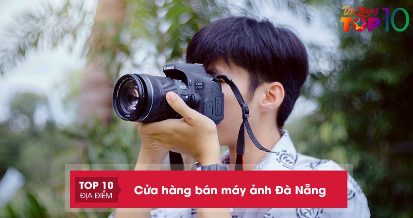 15+ cửa hàng bán máy ảnh Đà Nẵng chất lượng, giá rẻ