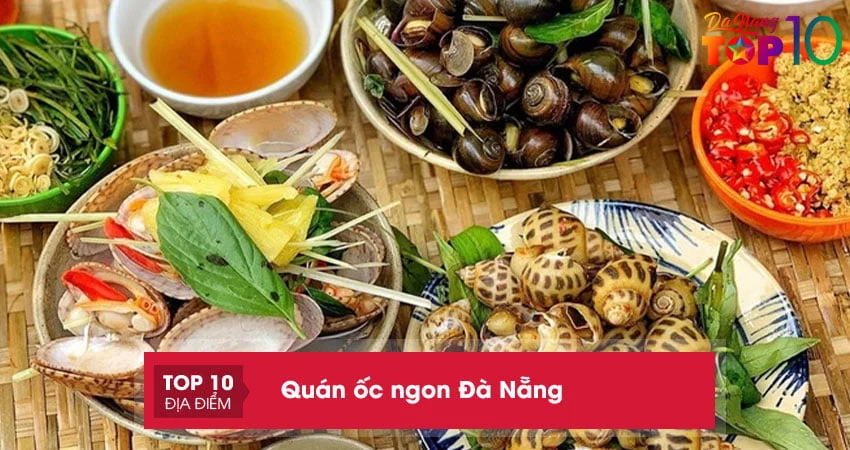 Khám phá 20+ quán ốc ngon Đà Nẵng từ dân thổ địa chia sẻ