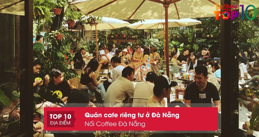 noi-coffee-da-nang-quan-cafe-rieng-tu-o-da-nang-top10danang