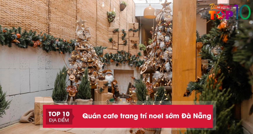 Sống ảo đẹp với TOP 10+ quán cafe trang trí noel đẹp ở Đà Nẵng