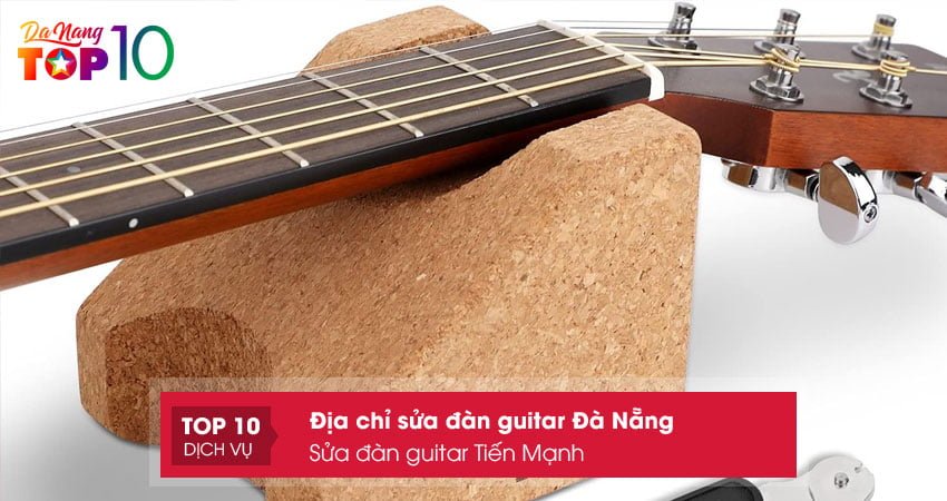 sua-dan-guitar-tien-manh-1-top10danang