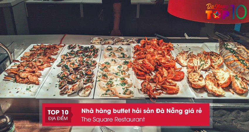 the-square-restaurant-buffet-hai-san-da-nang-ngon-bo-re-top10danang