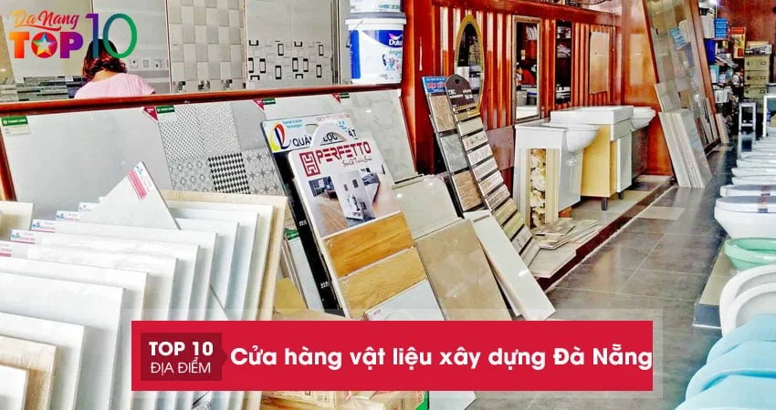 top-20-cua-hang-vat-lieu-xay-dung-da-nang-uy-tin-nhat-top10danang-1