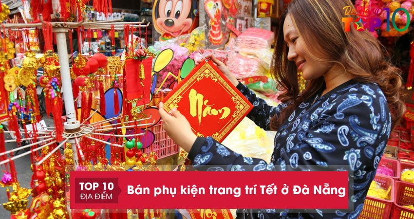 Bỏ túi 10+ cửa hàng bán phụ kiện trang trí Tết ở Đà Nẵng đẹp