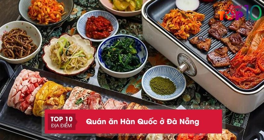 Càn quét ngay 10+ quán ăn Hàn Quốc ở Đà Nẵng khách nườm nượp