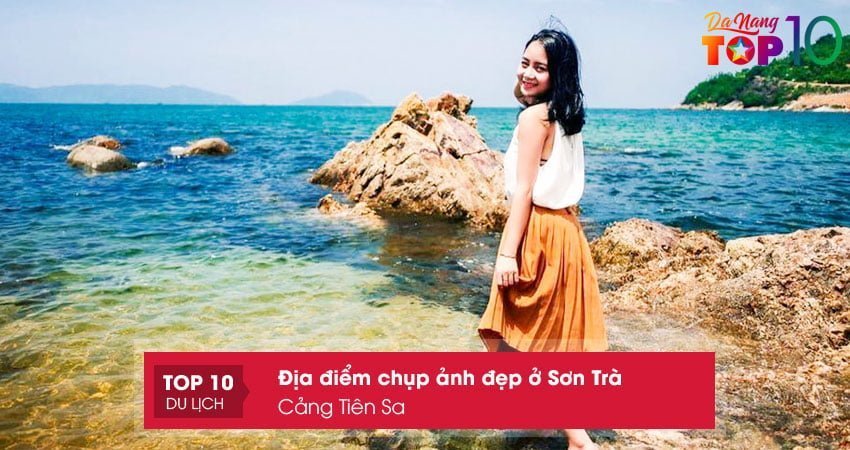 cang-tien-sa-dia-diem-chup-anh-dep-o-son-tra-top10danang