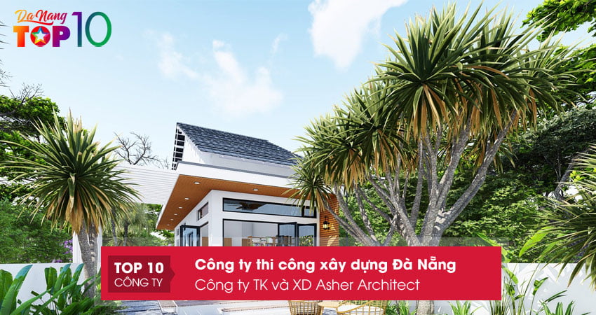 cong-ty-thiet-ke-va-xay-dung-asher-architect-top10danang