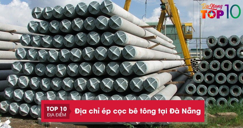 Lưu ngay top 10+ địa chỉ ép cọc bê tông tại Đà Nẵng chuyên nghiệp