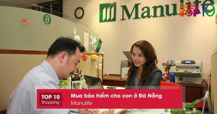 manulife-dia-chi-mua-bao-hiem-cho-con-o-da-nang-chuyen-nghiep-top10danang