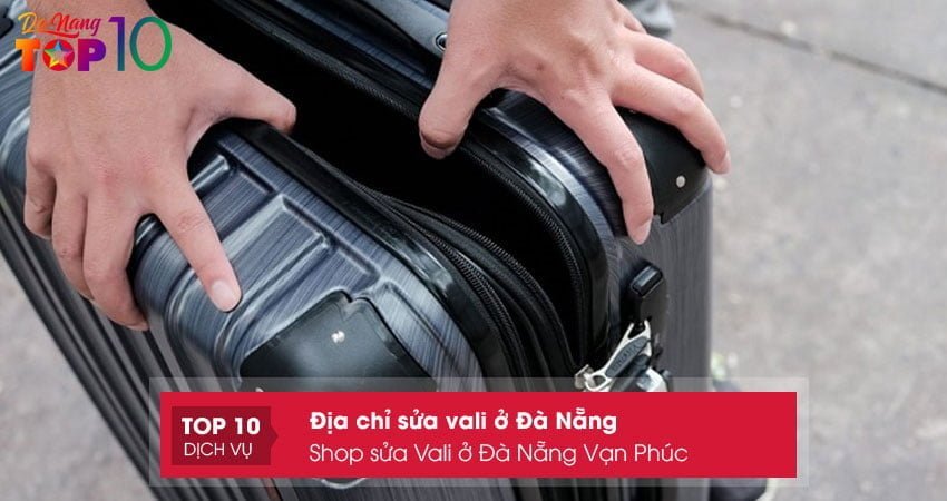 shop-sua-vali-o-da-nang-van-phuc-top10danang