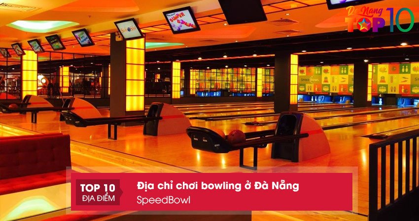 speedbowl-dia-chi-choi-bowling-o-da-nang-hot-nhat-hien-nay-top10danang