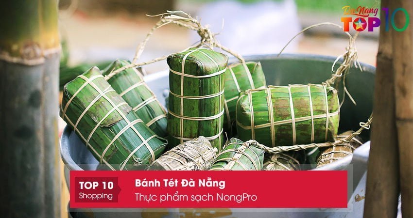 thuc-pham-sach-nongpro-banh-tet-da-nang-gia-re-top10danang