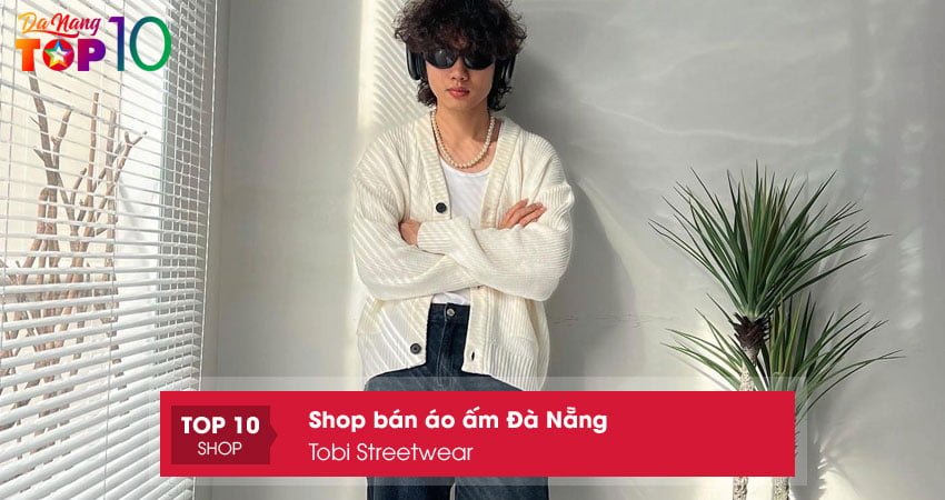 tobi-streetwear-shop-ban-ao-am-da-nang-top10danang