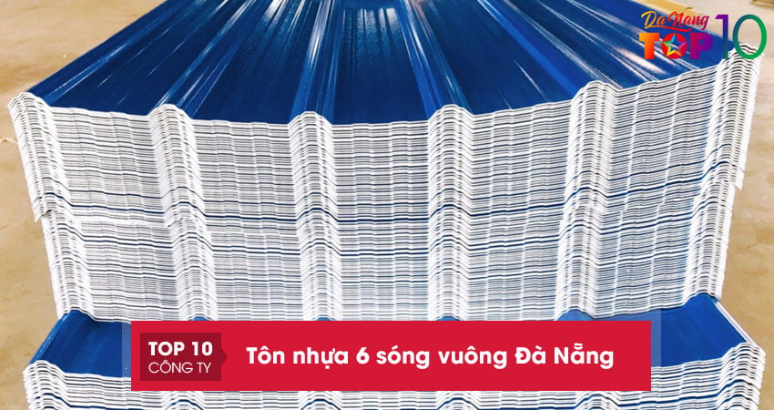 Top 10+ cửa hàng bán Tôn nhựa 6 sóng vuông Đà Nẵng giá rẻ nhất