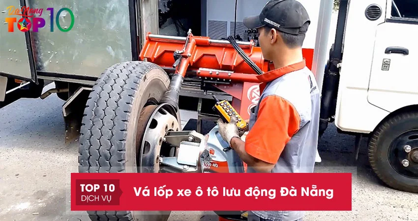 Top 10+ đơn vị vá lốp xe ô tô lưu động Đà Nẵng 24/7 nhanh chóng