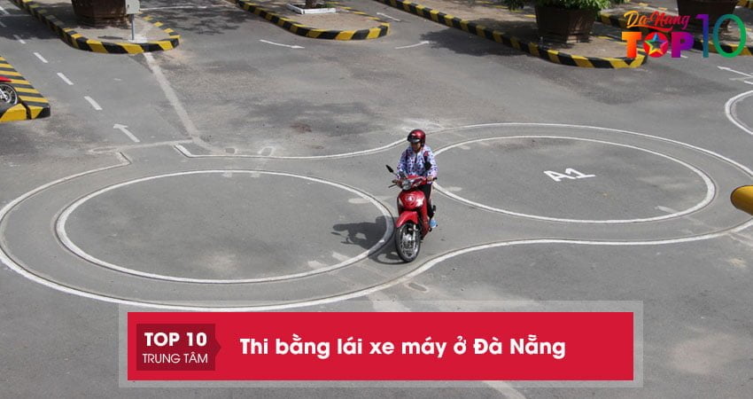 Top 10+ địa điểm thi bằng lái xe máy ở Đà Nẵng uy tín nhất