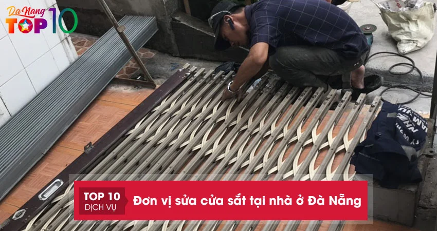 top-10-don-vi-sua-cua-sat-tai-nha-o-da-nang-chuyen-nghiep-top10danang