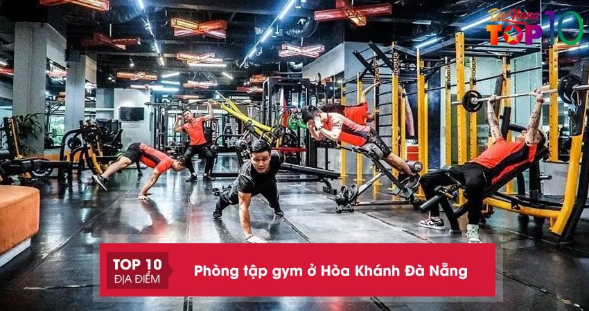 Top 10+ phòng tập gym ở Hòa Khánh Đà Nẵng cực kỳ chất lượng