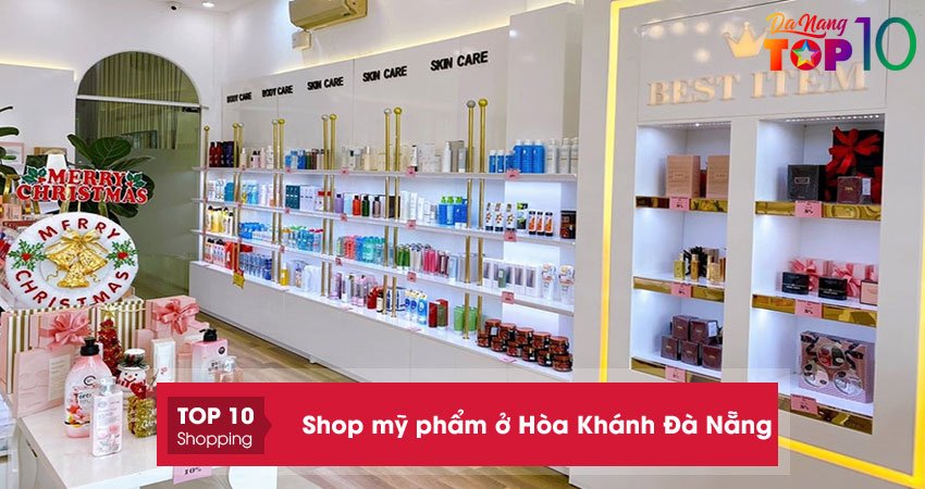 TOP 10+ shop mỹ phẩm ở Hòa Khánh Đà Nẵng CHÍNH HÃNG, uy tín