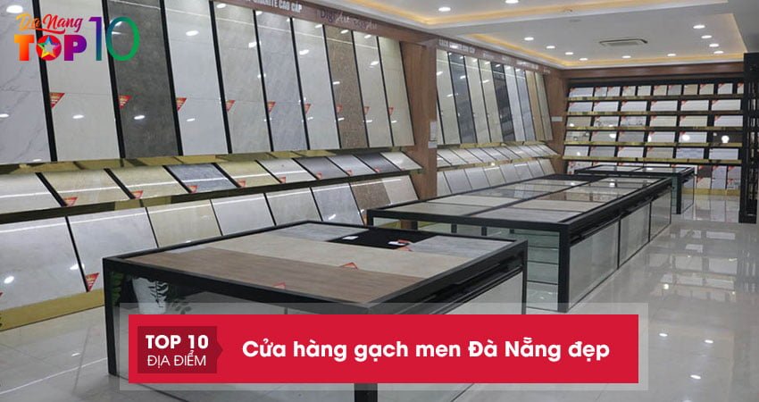 Top 15+ cửa hàng gạch men Đà Nẵng mẫu đẹp giá rẻ