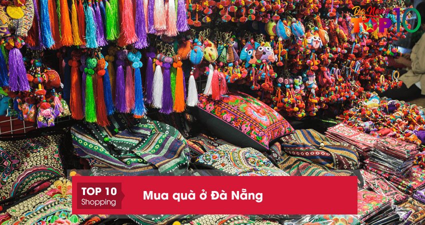 Top 15+ địa chỉ mua quà ở Đà Nẵng ý nghĩa nhất