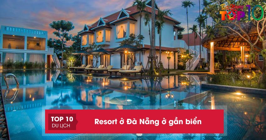 Top 20+ resort ở Đà Nẵng gần biển cho bạn tha hồ nghỉ dưỡng